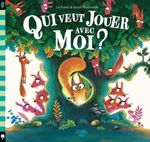 QUI VEUT JOUER AVEC MOI ? | 9782374082301 | LU FRASER / SARAH WARBURTON