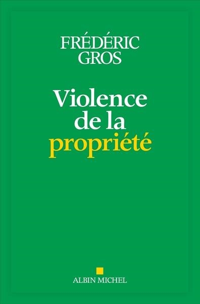 VIOLENCE DE LA PROPRIÉTÉ | 9782226469830 | GROS, FRÉDÉRIC