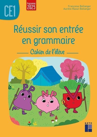 RÉUSSIR SON ENTRÉE EN GRAMMAIRE CE1 | 9782725647432