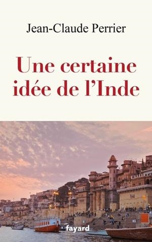 UNE CERTAINE IDÉE DE L'INDE | 9782213726779 | PERRIER, JEAN-CLAUDE