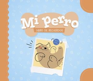 MI PERRO. LIBRO DE RECUERDOS | 9788408325314 | VARIOS AUTORES
