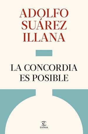 LA CONCORDIA ES POSIBLE | 9788467083989 | SUÁREZ ILLANA, ADOLFO
