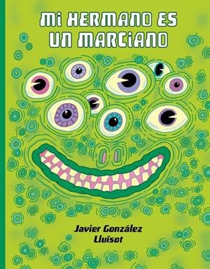 MI HERMANO ES UN MARCIANO | 9788416427925 | GONZÁLEZ, JAVIER/LLUÏSOT