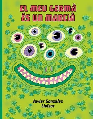 EL MEU GERMÁ ÉS UN MARCIÀ | 9788416427932 | GONZÁLEZ, JAVIER/LLUÏSOT