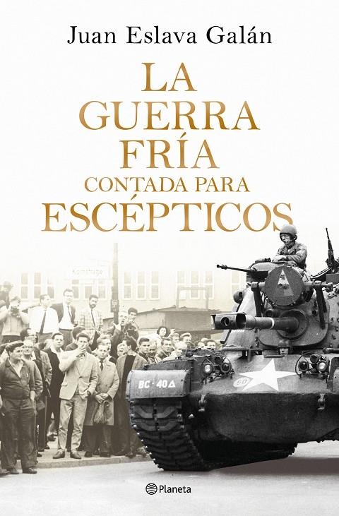 LA GUERRA FRÍA CONTADA PARA ESCÉPTICOS | 9788408326380 | ESLAVA GALÁN, JUAN
