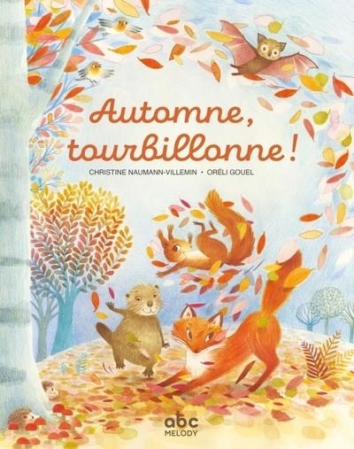 AUTOMNE, TOURBILLONNE ! | 9782368363188 | CHRISTINE NAUMANN-VILLEMIN / ORÉLI GOUEL