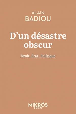 D'UN DÉSASTRE OBSCUR - DROIT, ÉTAT, POLITIQUE | 9782815972901 | BADIOU, ALAIN