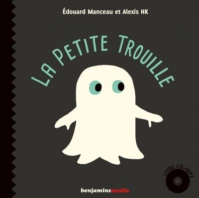 LA PETITE TROUILLE | 9782375151358 | EDOUARD MANCEAU / ALEXIS HK