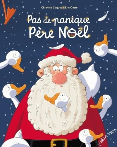 PAS DE PANIQUE PÈRE NOËL | 9782844559142 | CHRISTELLE SAQUET / ERIC GASTE
