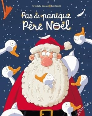 PAS DE PANIQUE PÈRE NOËL | 9782844559142 | CHRISTELLE SAQUET / ERIC GASTE