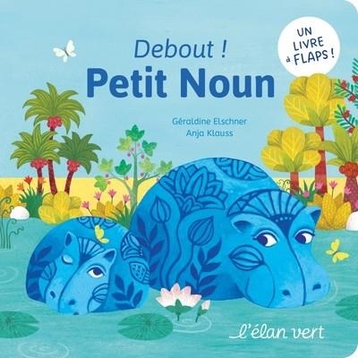 DEBOUT ! PETIT NOUN | 9782844559517 | GÉRALDINE ELSCHNER / ANJA KLAUSS