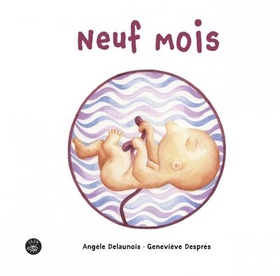 NEUF MOIS | 9782898432132 | ANGÈLE DELAUNOIS / GENEVIÈVE DESPRÉS