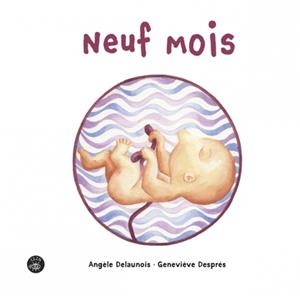NEUF MOIS | 9782898432132 | ANGÈLE DELAUNOIS / GENEVIÈVE DESPRÉS