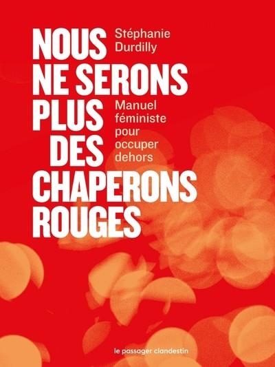 NOUS NE SERONS PLUS DES CHAPERONS ROUGES | 9782369357728 | DURDILLY, STÉPHANIE