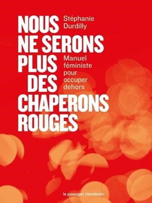 NOUS NE SERONS PLUS DES CHAPERONS ROUGES | 9782369357728 | DURDILLY, STÉPHANIE
