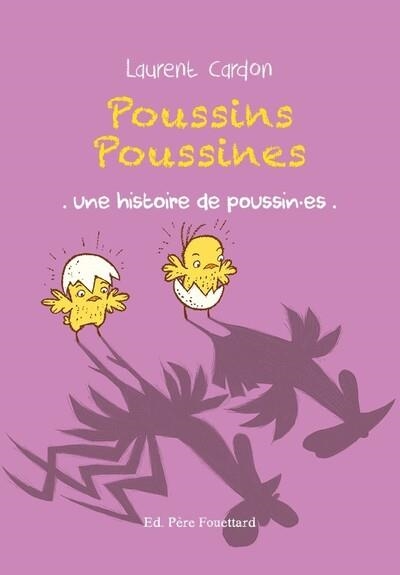 POUSSINS POUSSINES - UNE HISTOIRE DE POUSSIN·ES | 9782371651180 | CARDON, LAURENT