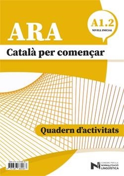 ARA. CATALÀ PER COMENÇAR. A1. 2. NIVELL INICIAL | 9791387889487 | CONSORCI PER A LA NORMALITZACIÓ LINGÜÍSTICA