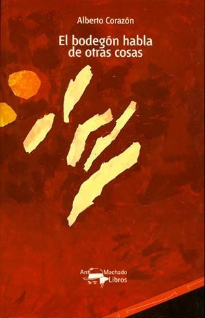 BODEGON HABLA DE OTRAS COSAS EL | 9788477748076 | CORAZON ALBERTO