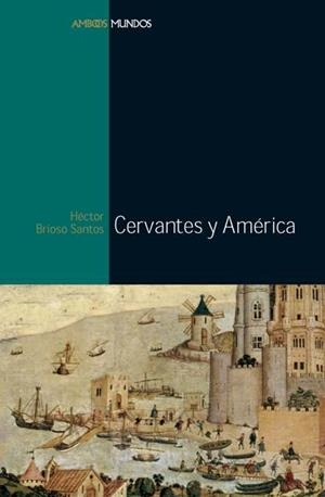 CERVANTESY AMERICA | 9788496467187 | BRIOSO SANTOS HECTOR