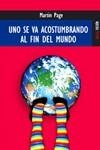 UNO SE VA ACOSTUMBRANDO AL FIN DEL MUNDO | 9788489624344 | PAGE MARTIN