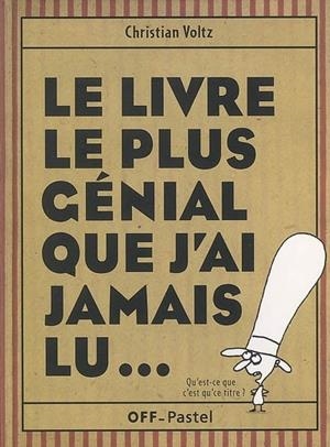 LIVRE LE PLUS GENIAL QUE J AI JAMAIS LU | 9782211089630 | VOLTZ CHRISTIAN